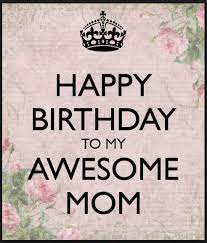 HAPPY BIRTHDAY MOM
